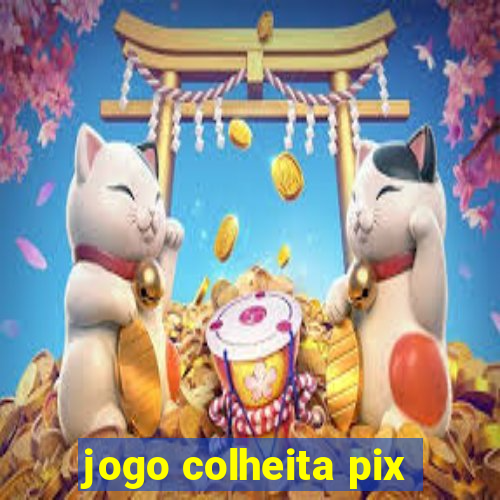 jogo colheita pix